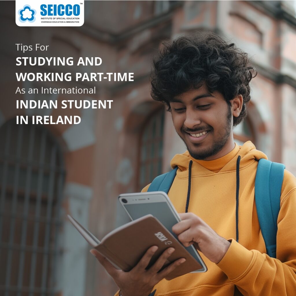 Tips for Studying and Working Part-Time as an International Indian Student in Ireland
